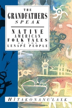 Paperback The Grandfathers Speak: Native American Folk Tales of the Lenapé People Book