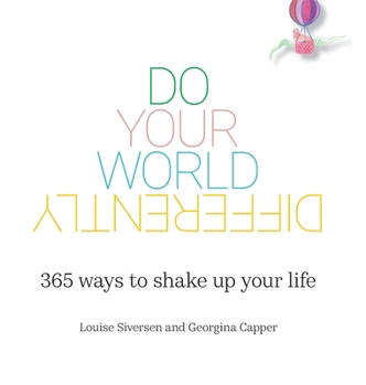 Hardcover Do Your World Differently 365 ways to shake up your life Book