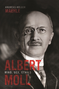 Albert Moll: Mind, Sex, Ethics