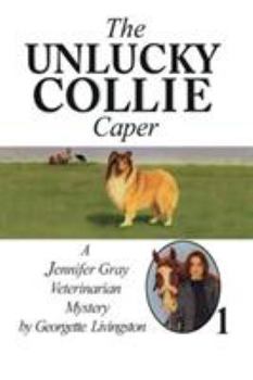 The Unlucky Collie Caper - Book #1 of the Jennifer Gray