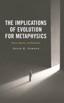 Hardcover The Implications of Evolution for Metaphysics: Theism, Idealism, and Naturalism Book