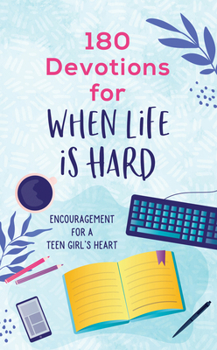 Paperback 180 Devotions for When Life Is Hard (Teen Girl): Encouragement for a Teen Girl's Heart Book