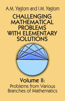 Paperback Challenging Mathematical Problems with Elementary Solutions, Vol. II: Volume 2 Book