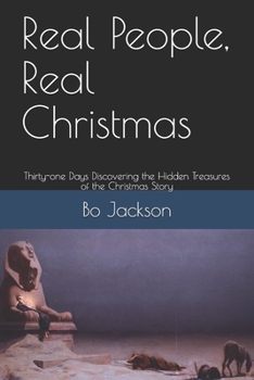 Paperback Real People, Real Christmas: Thirty-one Days DIscovering the Hidden Treasures of the Christmas Story Book