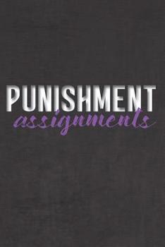 Paperback Punishment Assignments: Better Than Your Average Greeting Card: Use Our Novelty Dot Grid Notebook To Document Your Adventures, Fantasies, or B Book