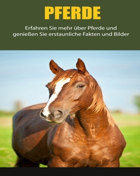 Paperback Pferde: Erfahren Sie mehr über Pferde und genießen Sie erstaunliche Fakten und Bilder [German] [Large Print] Book