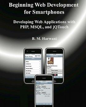 Paperback Beginning Web Development for Smartphones: Developing Web Applications with PHP, MSQL, and jQTouch Book