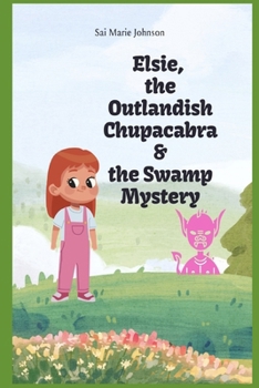 Paperback Elsie, the Outlandish Chupacabra and the Swamp Mystery Book