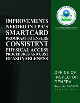 Paperback Improvements Needed in EPA's Smartcard Program to Ensure Consistent Physical Access Procedures and Cost Reasonableness Book