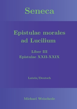 Seneca - Epistulae morales ad Lucilium - Liber III Epistulae XXII-XXIX: Latein/Deutsch (German Edition)