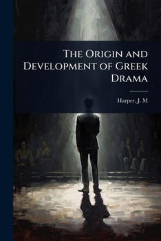 The Origin and Development of Greek Drama