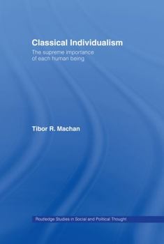 Hardcover Classical Individualism: The Supreme Importance of Each Human Being Book