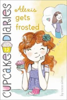 Alexis Gets Frosted - Book #12 of the Cupcake Diaries