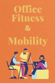 Paperback Office Fitness & Mobility: Relieve Stiffness, Improve Posture, and Move Better at Work Book