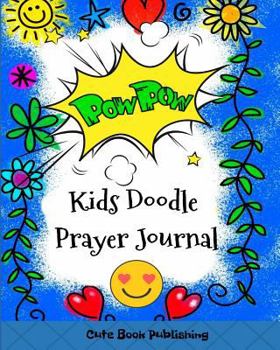 Paperback Kids Doodle Prayer Journal: 3-Month Cute Prayer Journal for Kids, Girls, Boys...(Sketch/Doodle/Prayer Request) Book