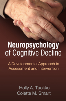 Hardcover Neuropsychology of Cognitive Decline: A Developmental Approach to Assessment and Intervention Book