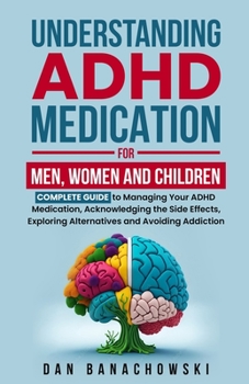 Paperback Understanding ADHD Medication For Men, Women and Children Book