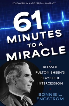 Paperback 61 Minutes to a Miracle: Blessed Fulton Sheen's Prayerful Intercession Book