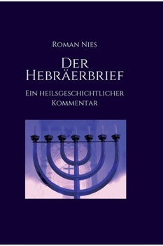 Hardcover Der Hebräerbrief - Ein heilsgeschichtlicher Kommentar: Ein heilsgeschichtlicher Kommentar [German] Book