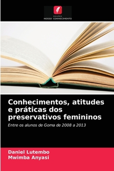 Paperback Conhecimentos, atitudes e práticas dos preservativos femininos [Portuguese] Book