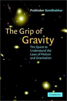 Hardcover The Grip of Gravity: The Quest to Understand the Laws of Motion and Gravitation Book