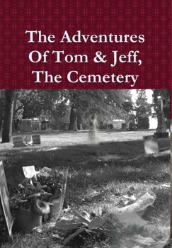 Hardcover The Adventures Of Tom & Jeff, The Cemetery Book