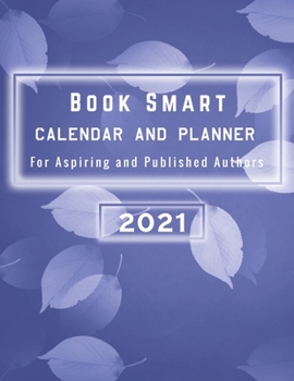 Paperback 2021 Book Smart Calendar/Planner For Aspiring and Published Authors Book