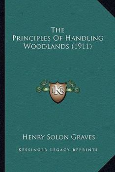 Paperback The Principles of Handling Woodlands (1911) Book