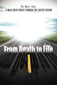 Paperback From Death to Life: A Walk with Christ Through the Easter Season Book