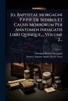 Paperback Jo. Baptistae Morgagni P.p.p.p. De Sedibus Et Causis Morborum Per Anatomen Indagatis Libri Quinque..., Volume 2... [Latin] Book