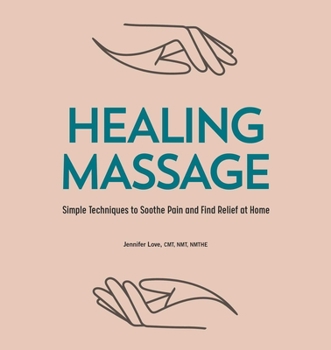 Paperback Healing Massage: Simple Techniques to Soothe Pain and Find Relief at Home Book