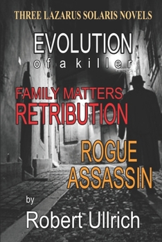 Paperback Three Lazarus Solaris Thrillers: Evolution of a Killer- Family Matters - Rogue Assassin Book