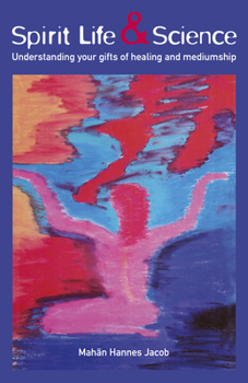 Paperback Spirit Life & Science: Understanding Your Gifts of Healing and Mediumship Book