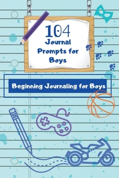 Paperback 104 Journal Prompts for Boys Beginning Journaling for Boys Book