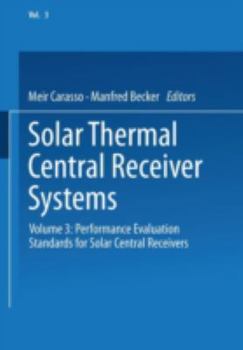 Paperback Solar Thermal Central Receiver Systems: Volume 3: Performance Evaluation Standards for Solar Central Receivers Book