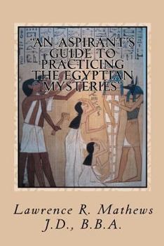 Paperback "An Aspirant's Guide to Practicing the Egyptian Mysteries": The Everyday Practice of the Egyptian Mysteries (Shetaut Neter) Book