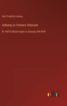 Hardcover Anhang zu Homers Odyssee: III. Heft Erläuterungen zu Gesang XIII-XVIII [German] Book