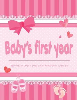 Paperback Baby's First Year - A Book of Life's Precious Moments & Firsts: Baby Girl Journal and Photo Album-Simple Journal First Year Memory Book of First Book