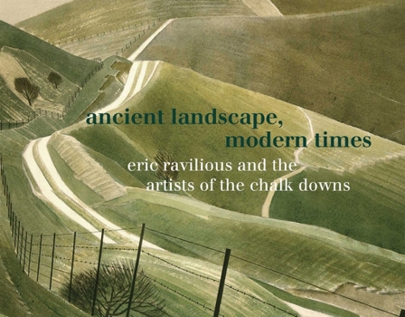 The Art of the Chalk Downs: Ravilious, Nash and Others