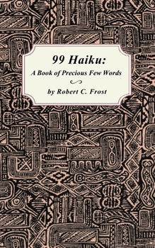 Paperback 99 Haiku: A Book of Precious Few Words Book