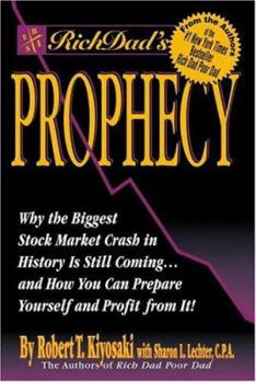Hardcover Rich Dad's Prophecy: Why the Biggest Stock Market Crash Is Still Coming and How You Can Prepare and Profit from It! Book