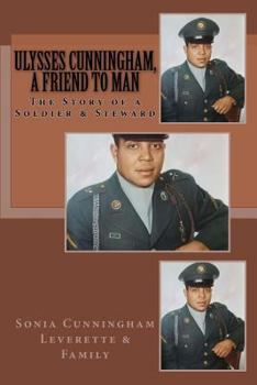 Paperback Ulysses Cunningham, a Friend to Man: The Story of a Soldier and a Steward Book