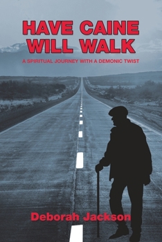 Paperback Have Caine Will Walk: A Spiritual Journey with a Demonic Twist Book