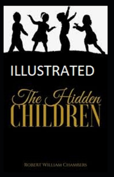 Paperback The Hidden Children Illustrated by Robert William Chambers Book