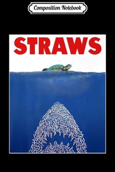 Composition Notebook: Save The Sea Turtles Conservation Gif Anti Straws Premium  Journal/Notebook Blank Lined Ruled 6x9 100 Pages