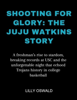 Paperback Shooting for glory: The Juju Watkins Story: A freshman's rise to stardom, breaking records at USC and the unforgettable night that echoed Book