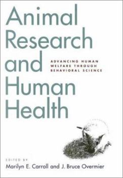 Hardcover Animal Research and Human Health: Advancing Human Welfare Through Behavioral Science Book