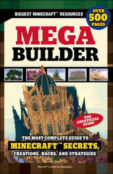 Library Binding An Mega Builder: The Most Complete Guide to Minecraft Secrets, Creations, Hacks Book