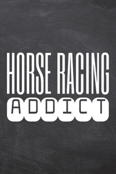 Horse Racing Addict: Horse Racing Notebook, Planner or Journal Size 6 x 9 110 Dot Grid Pages Office Equipment, Supplies Funny Horse Racing Gift Idea for Christmas or Birthday