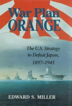 Paperback War Plan Orange: The U.S. Strategy to Defeat Japan, 1897-1945 Book